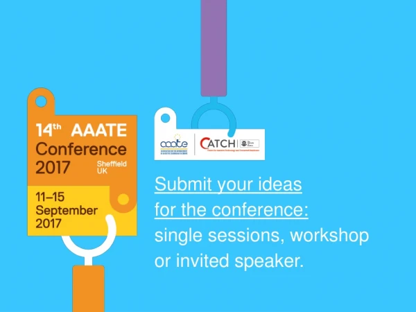 Submit your ideas for the conference: single sessions, workshop or invited speaker.