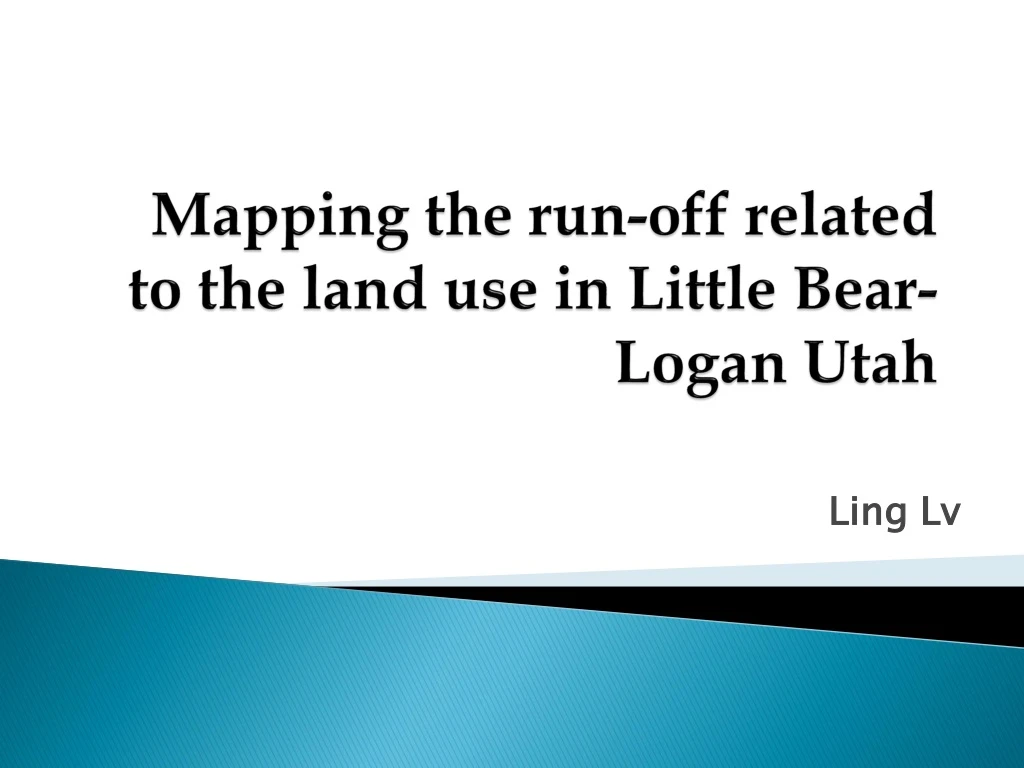mapping the run off related to the land use in little bear logan utah