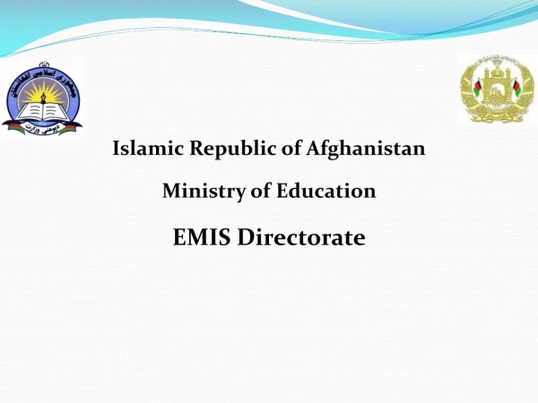 Islamic Republic of Afghanistan Ministry of Education EMIS Directorate