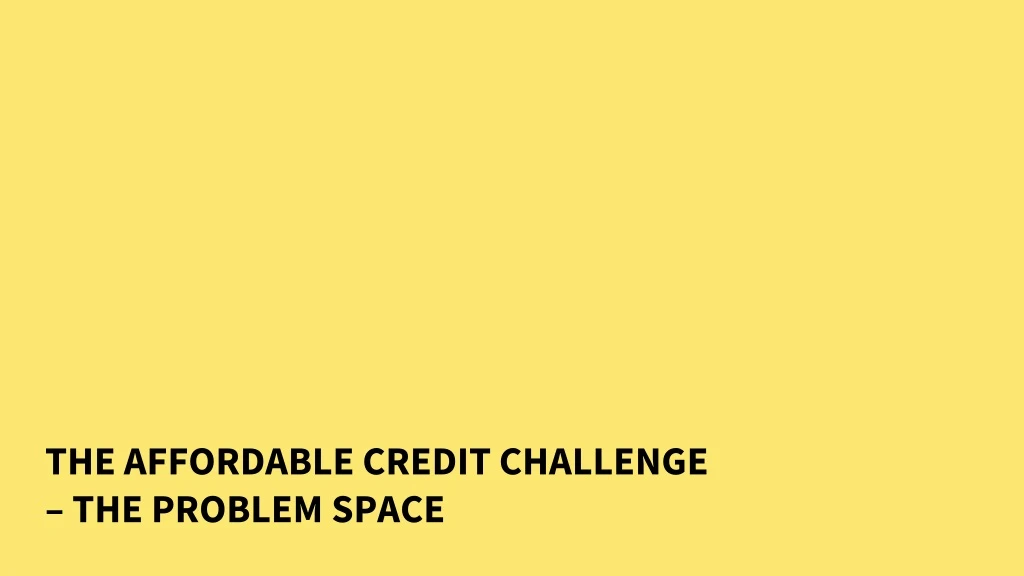 the affordable credit challenge the problem space