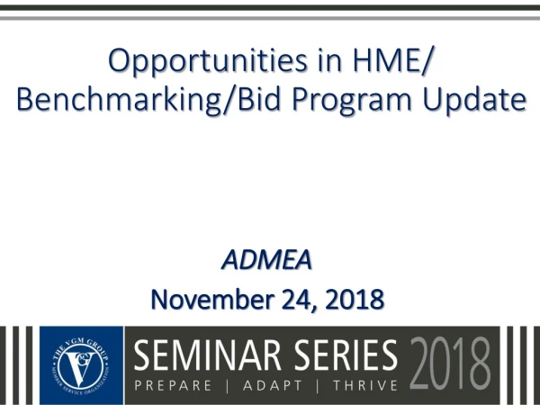 Opportunities in HME/ Benchmarking/Bid Program Update