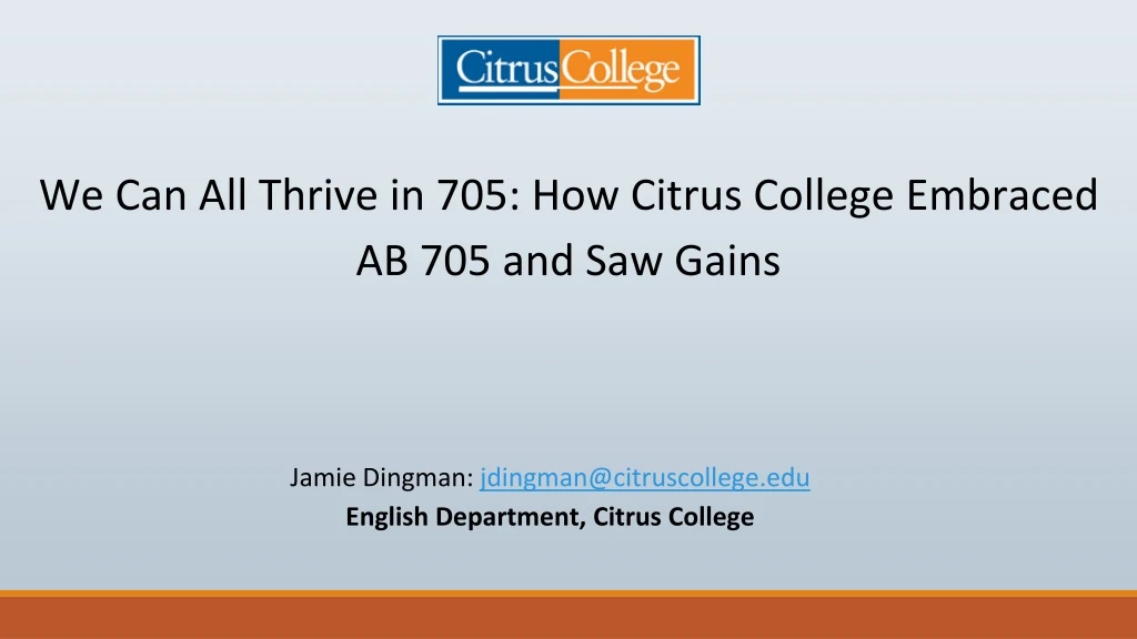 we can all thrive in 705 how citrus college embraced ab 705 and saw gains