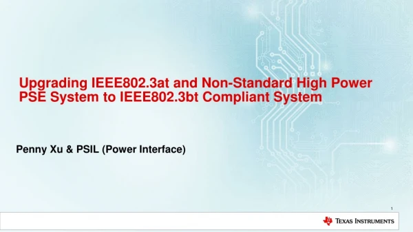 Upgrading IEEE802.3at and Non-Standard High Power PSE System to IEEE802.3bt Compliant Syste m
