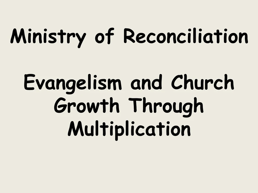 ministry of reconciliation evangelism and church growth through multiplication