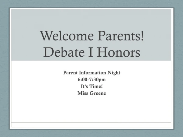 Welcome Parents! Debate I Honors