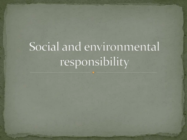 Social and environmental responsibility