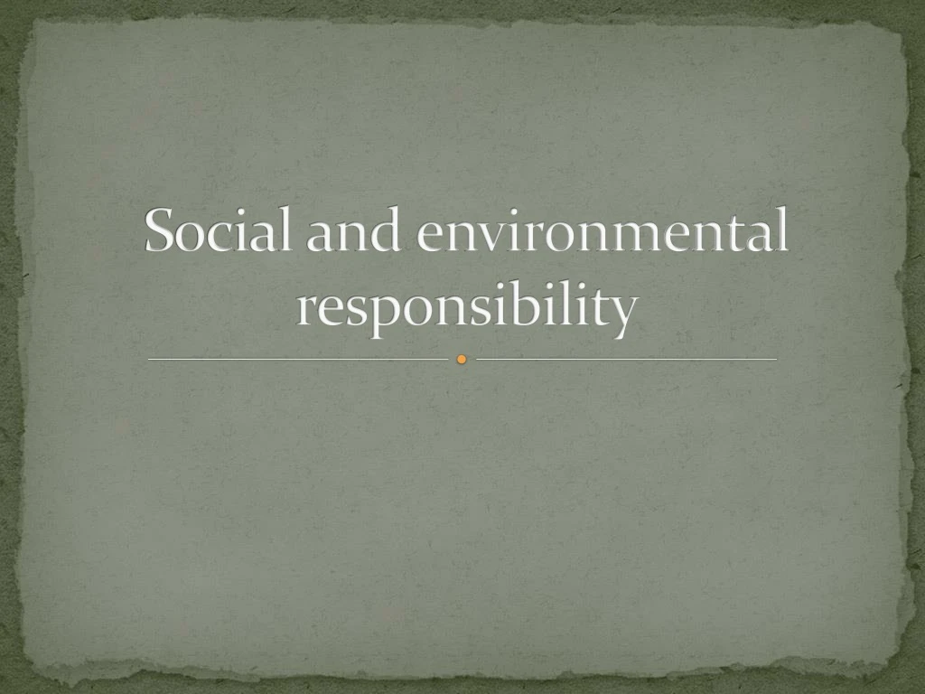 Ppt - Social And Environmental Responsibility Powerpoint Presentation 