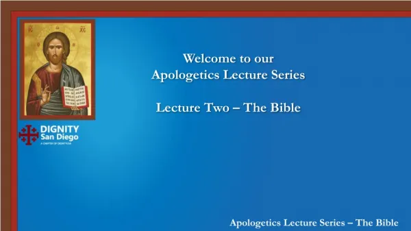 Welcome to our Apologetics Lecture Series Lecture Two – The Bible