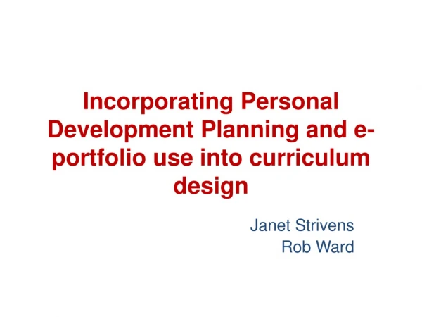 Incorporating Personal Development Planning and e-portfolio use into curriculum design