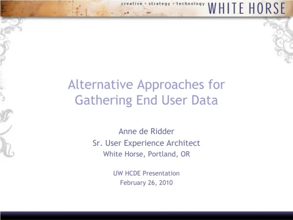 Alternative Approaches for Gathering End User Data