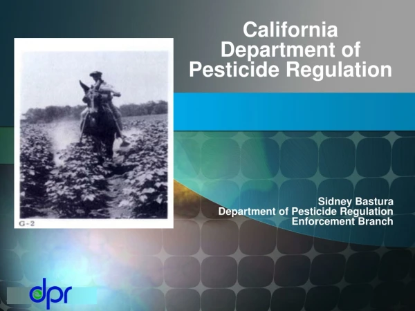 California Department of Pesticide Regulation Sidney Bastura Department of Pesticide Regulation