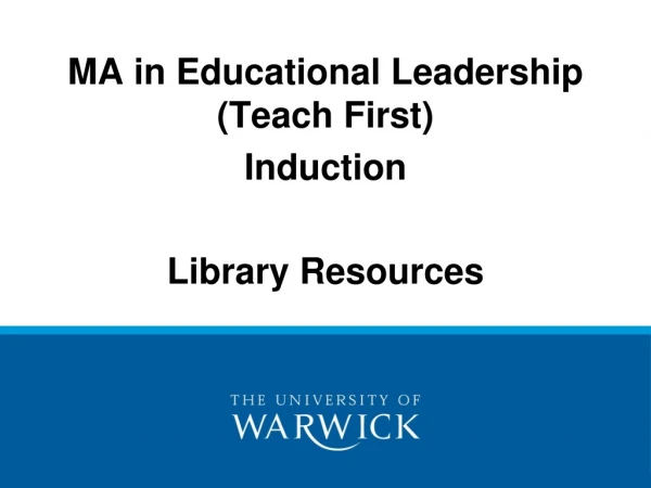 MA in Educational Leadership (Teach First) Induction Library Resources