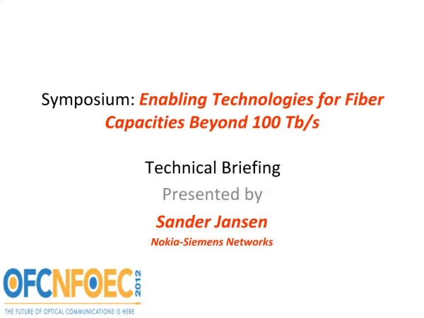 Symposium: Enabling Technologies for Fiber Capacities Beyond 100 Tb