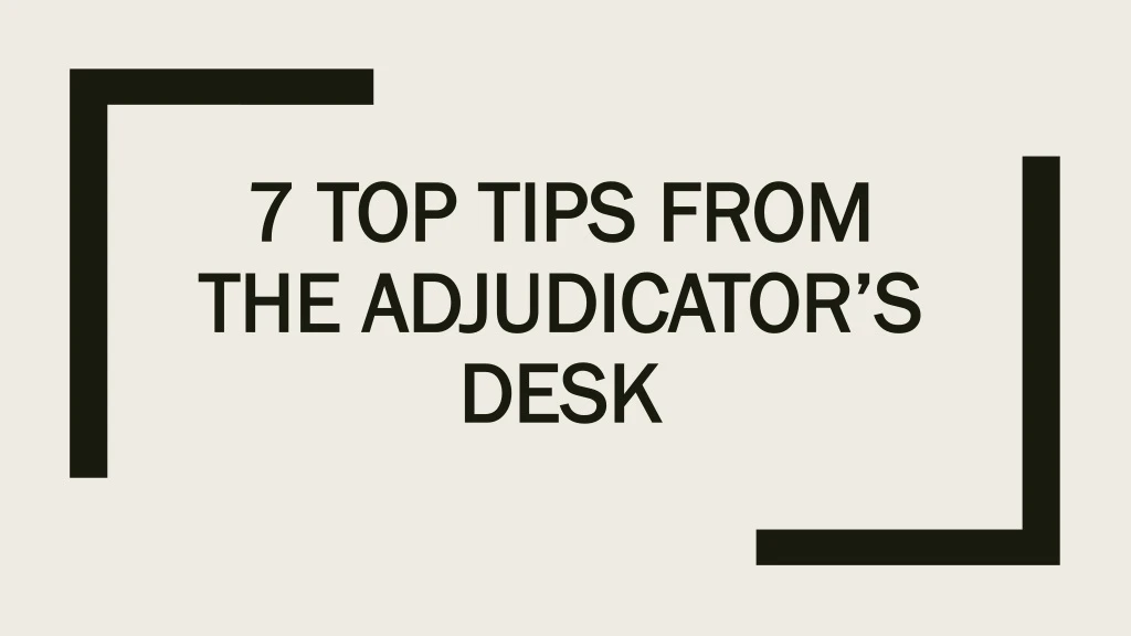 7 top tips from the adjudicator s desk