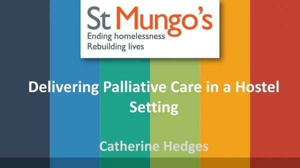 Delivering Palliative Care in a Hostel Setting Catherine Hedges