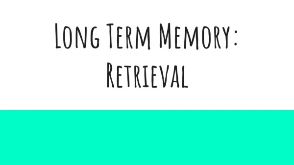 Long Term Memory: Retrieval