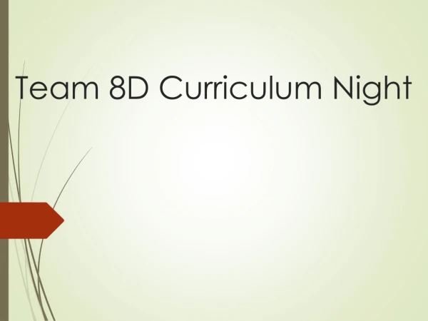 Team 8D Curriculum Night