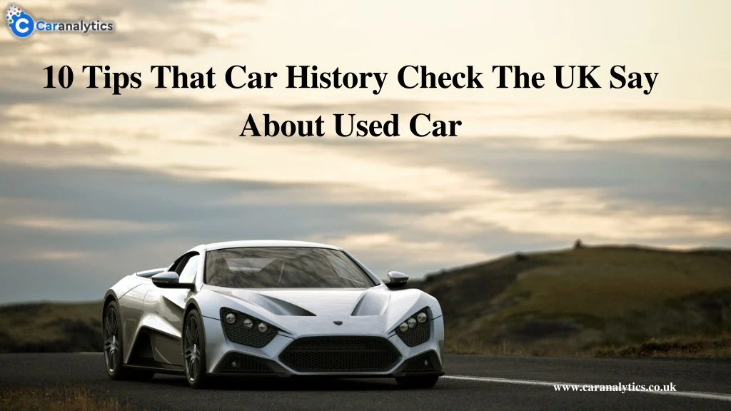 10 tips that car history check the uk say about