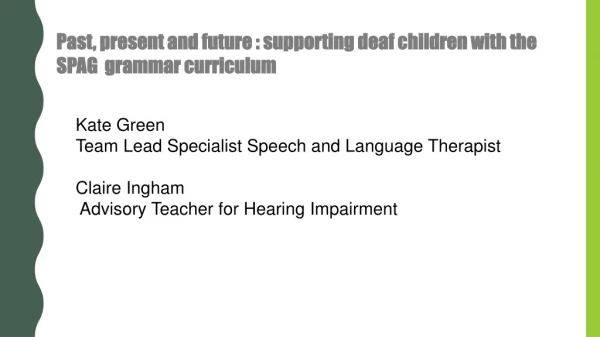 Past, present and future : supporting deaf children with the SPAG grammar curriculum