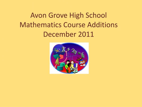 Avon Grove High School Mathematics Course Additions December 2011