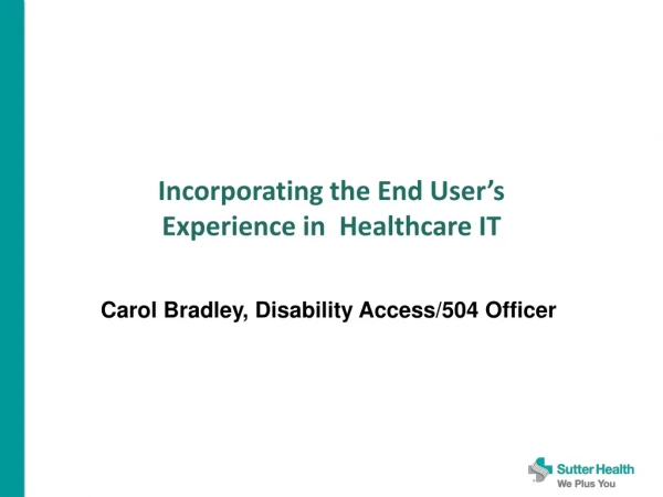 Incorporating the End User’s Experience in Healthcare IT