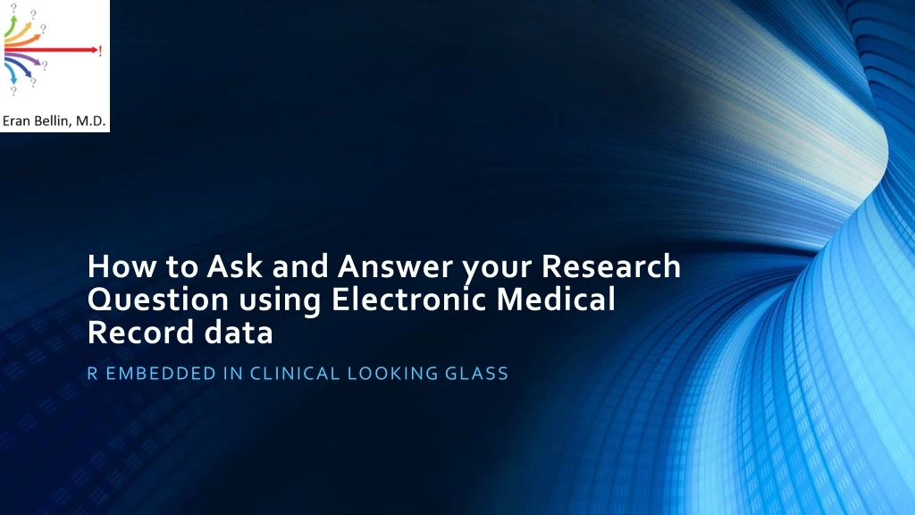 how to ask and answer your research question using electronic medical record data