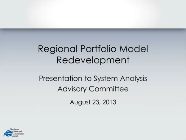 Regional Portfolio Model Redevelopment Presentation to System Analysis Advisory Committee