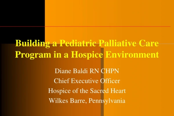 Building a Pediatric Palliative Care Program in a Hospice Environment