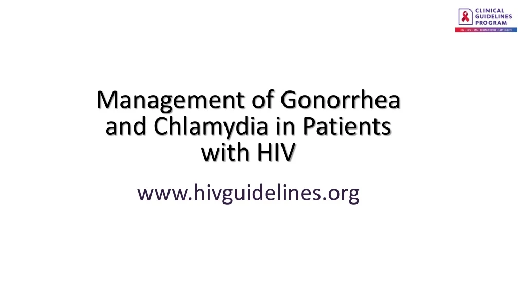 management of gonorrhea and chlamydia in patients with hiv www hivguidelines org