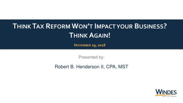 Think Tax Reform Won’t Impact your Business? Think Again! November 29, 2018