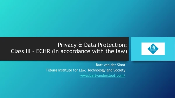 Privacy &amp; Data Protection : Class III – ECHR (In accordance with the law )