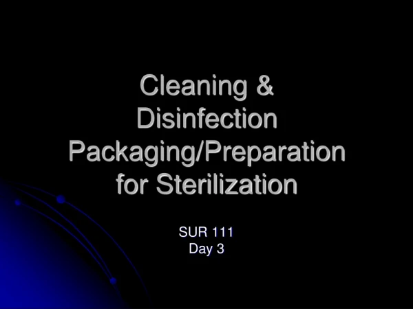 Cleaning &amp; Disinfection Packaging/Preparation for Sterilization