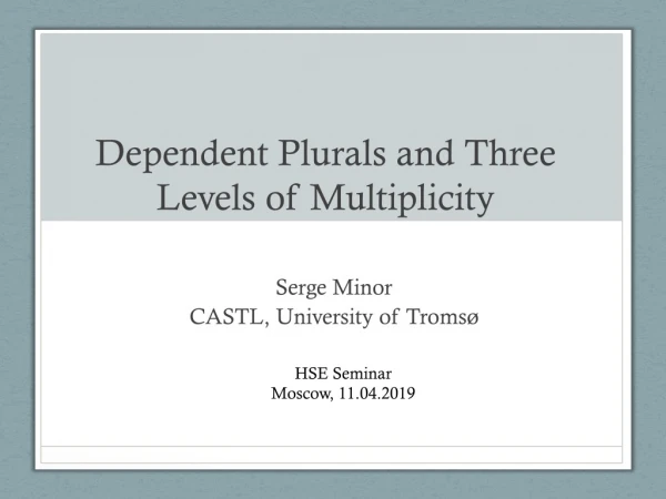 Dependent Plurals and Three Levels of Multiplicity