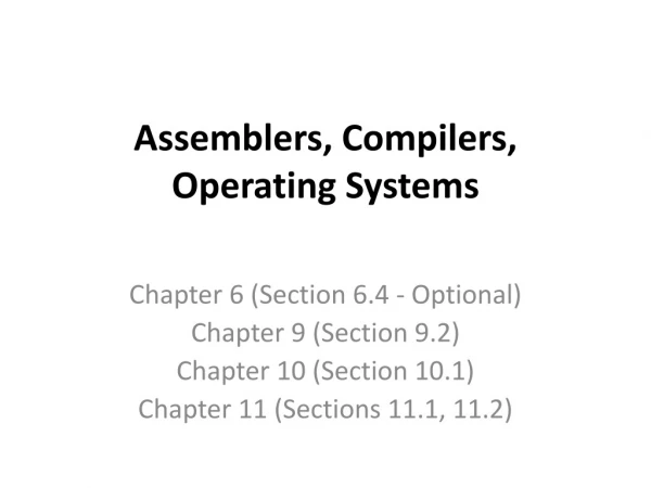 Assemblers, Compilers, Operating Systems