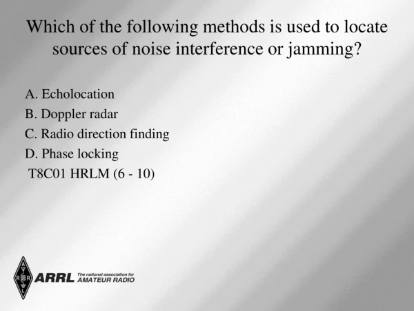 Which of the following methods is used to locate sources of noise interference or jamming?