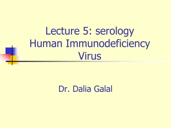 Lecture 5: serology Human Immunodeficiency Virus