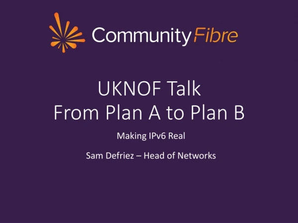 UKNOF Talk From Plan A to Plan B