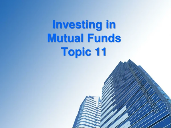Investing in Mutual Funds Topic 11