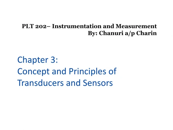 PLT 202– Instrumentation and Measurement By: Chanuri a/p Charin