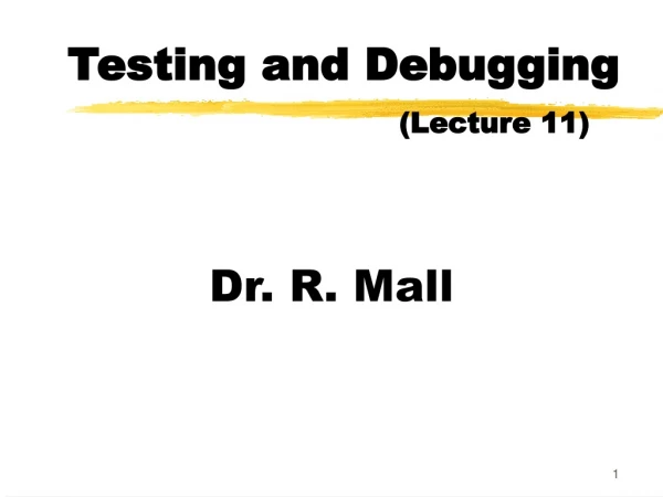 Testing and Debugging (Lecture 11)