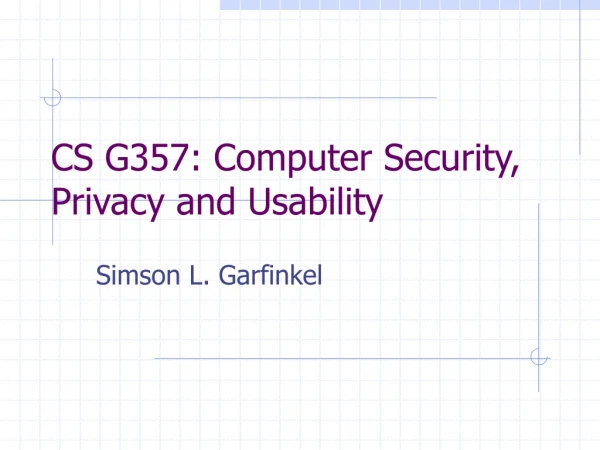 CS G357: Computer Security, Privacy and Usability