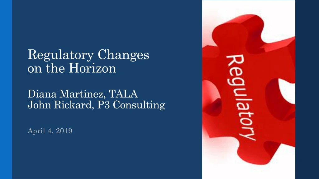 regulatory changes on the horizon diana martinez tala john rickard p3 consulting