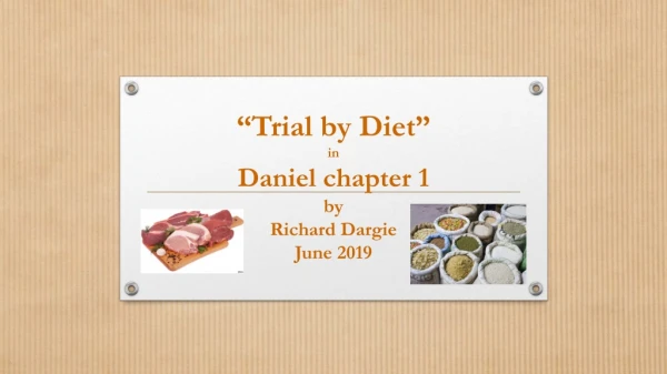 “Trial by Diet” in Daniel chapter 1 by Richard Dargie June 2019