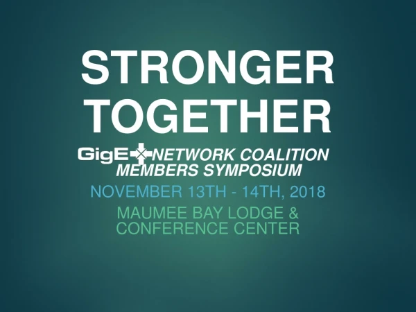 STRONGER TOGETHER Network COALITION MEMBERS Symposium NOVEMBER 13th - 14th, 2018