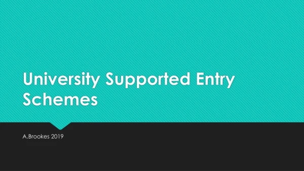 University Supported Entry Schemes