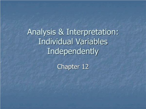 Analysis &amp; Interpretation: Individual Variables Independently