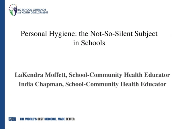 Personal Hygiene: the Not-So- S ilent Subject in Schools