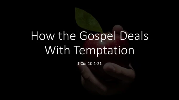 How the Gospel Deals With Temptation