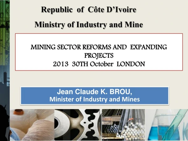 Republic of Côte D’Ivoire Ministry of Industry and Mine