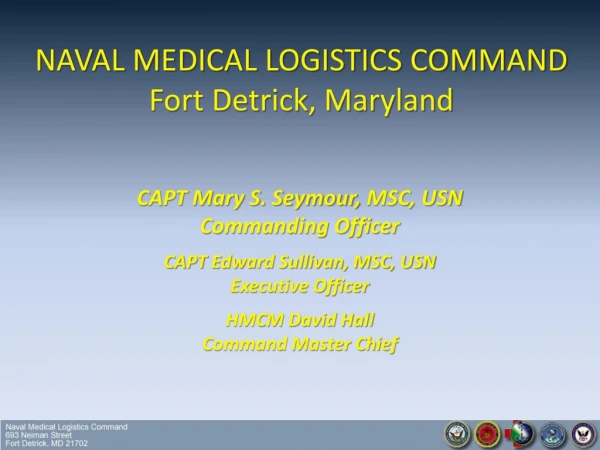 CAPT Mary S. Seymour, MSC, USN Commanding Officer CAPT Edward Sullivan, MSC, USN